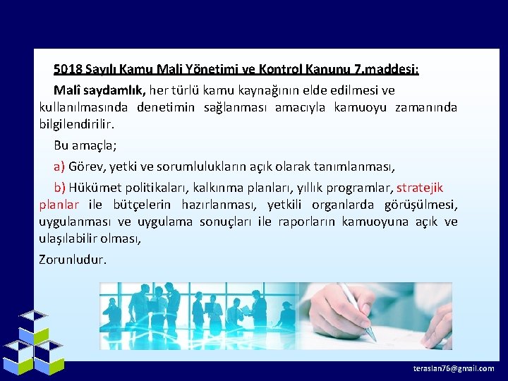 5018 Sayılı Kamu Mali Yönetimi ve Kontrol Kanunu 7. maddesi; Malî saydamlık, her türlü