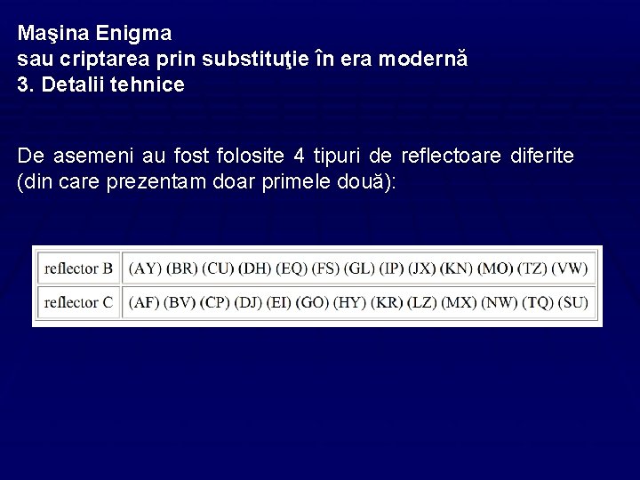 Maşina Enigma sau criptarea prin substituţie în era modernă 3. Detalii tehnice De asemeni