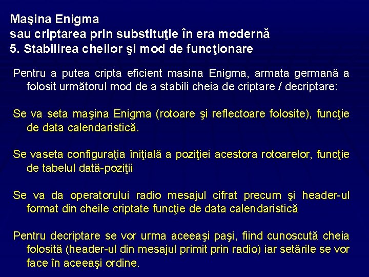 Maşina Enigma sau criptarea prin substituţie în era modernă 5. Stabilirea cheilor şi mod