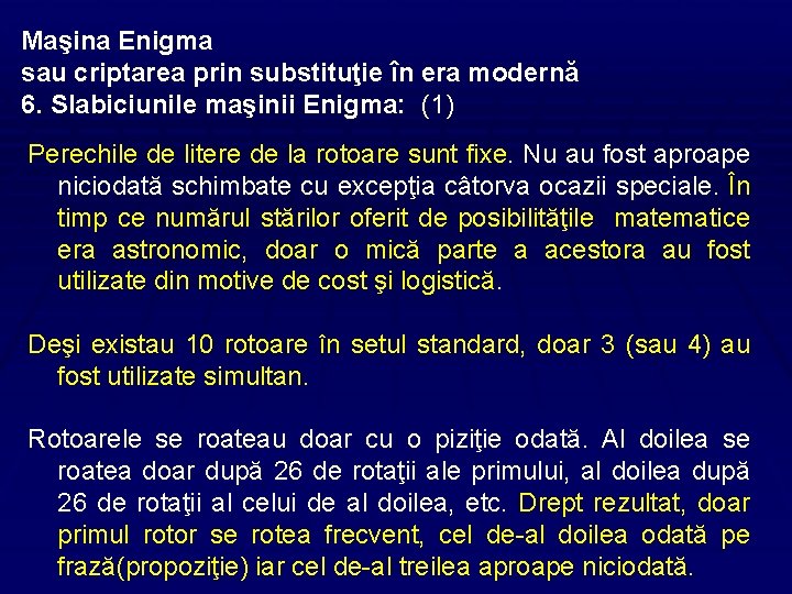 Maşina Enigma sau criptarea prin substituţie în era modernă 6. Slabiciunile maşinii Enigma: (1)