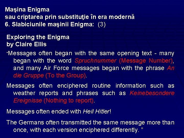 Maşina Enigma sau criptarea prin substituţie în era modernă 6. Slabiciunile maşinii Enigma: (3)