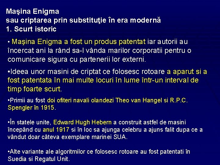 Maşina Enigma sau criptarea prin substituţie în era modernă 1. Scurt istoric • Maşina