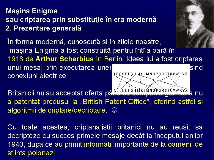 Maşina Enigma sau criptarea prin substituţie în era modernă 2. Prezentare generală În forma