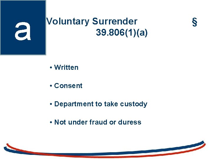 a Voluntary Surrender 39. 806(1)(a) • Written • Consent • Department to take custody