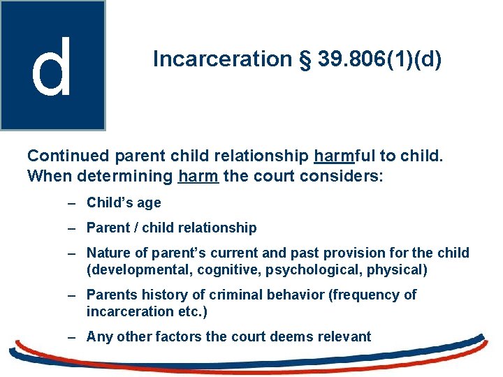 d Incarceration § 39. 806(1)(d) Continued parent child relationship harmful to child. When determining