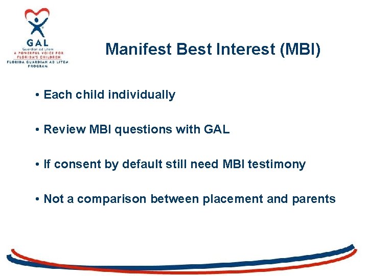 Manifest Best Interest (MBI) • Each child individually • Review MBI questions with GAL