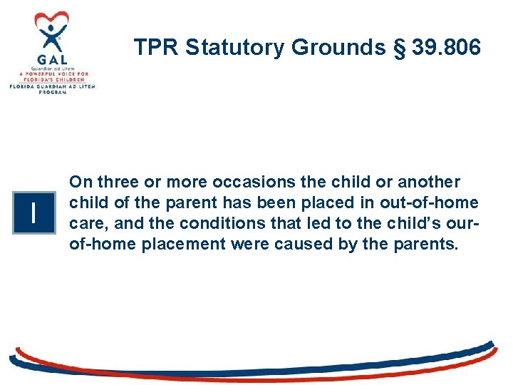 TPR Statutory Grounds § 39. 806 l On three or more occasions the child