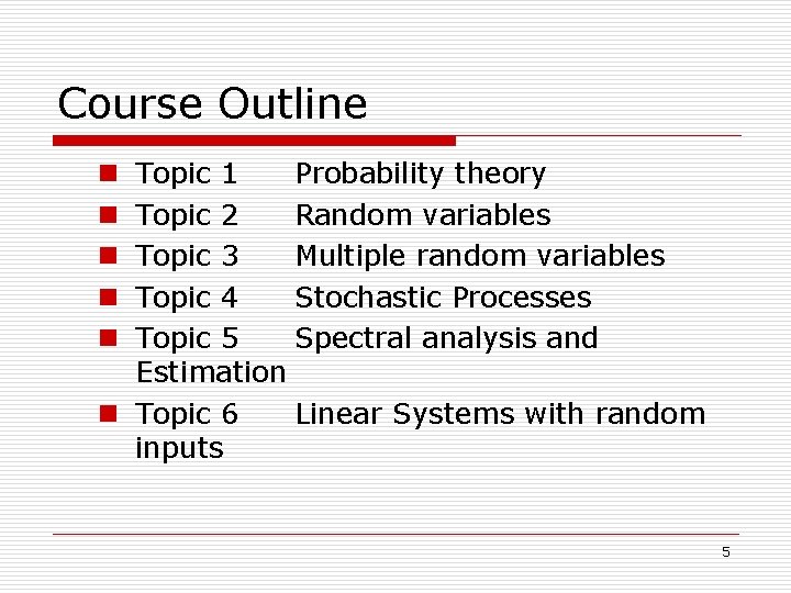 Course Outline Topic 1 Probability theory Topic 2 Random variables Topic 3 Multiple random