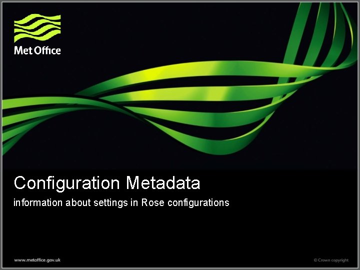 Configuration Metadata information about settings in Rose configurations 