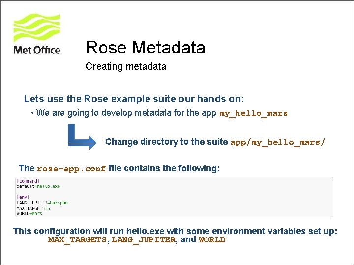 Rose Metadata Creating metadata Lets use the Rose example suite our hands on: •