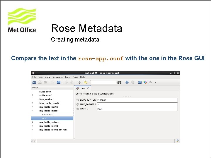 Rose Metadata Creating metadata Compare the text in the rose-app. conf with the one