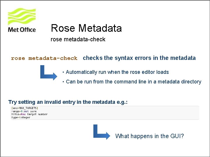 Rose Metadata rose metadata-checks the syntax errors in the metadata • Automatically run when