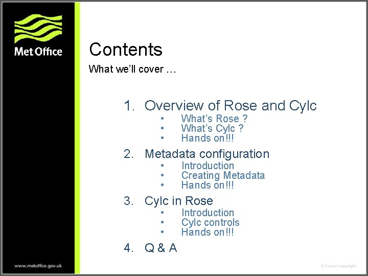 Contents What we’ll cover … 1. Overview of Rose and Cylc • • •