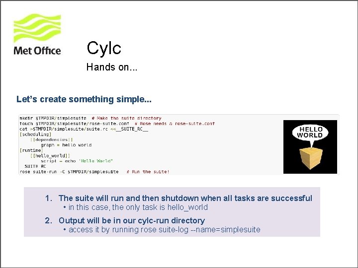 Cylc Hands on. . . Let’s create something simple. . . 1. The suite