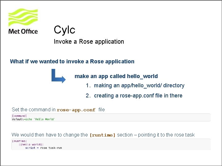 Cylc Invoke a Rose application What if we wanted to invoke a Rose application