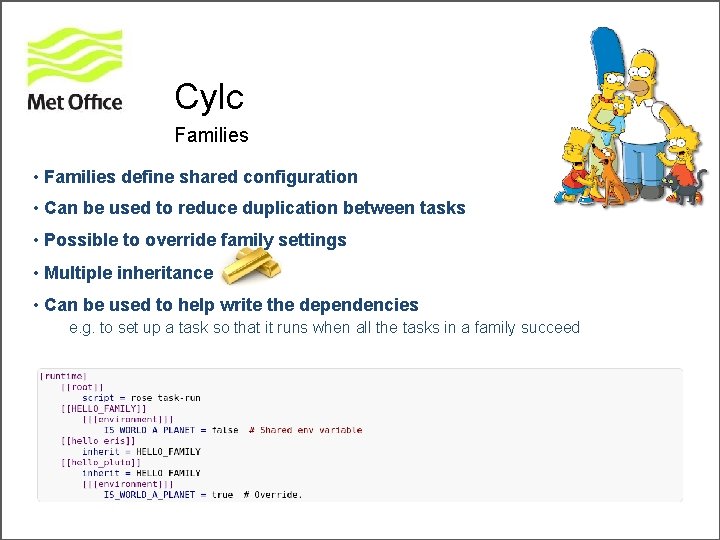 Cylc Families • Families define shared configuration • Can be used to reduce duplication