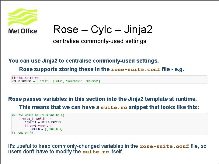 Rose – Cylc – Jinja 2 centralise commonly-used settings You can use Jinja 2