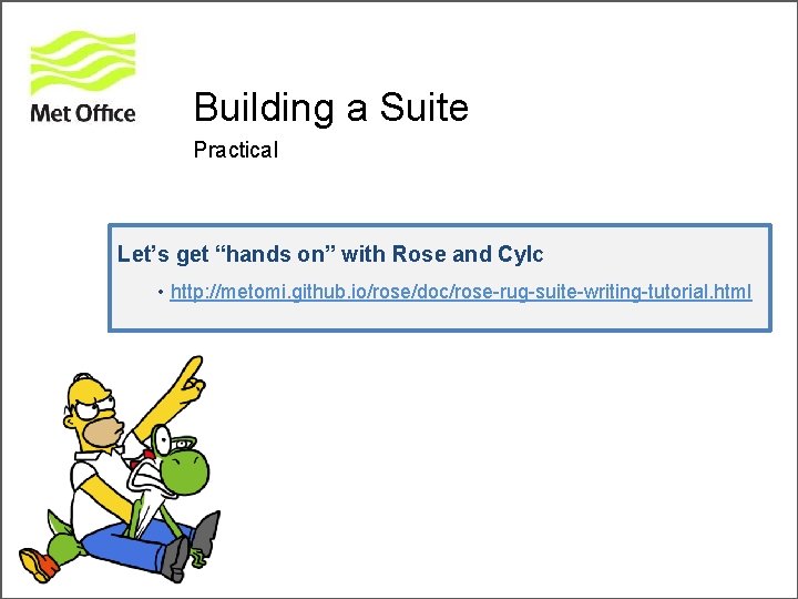 Building a Suite Practical Let’s get “hands on” with Rose and Cylc • http: