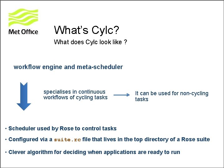 What’s Cylc? What does Cylc look like ? workflow engine and meta-scheduler specialises in
