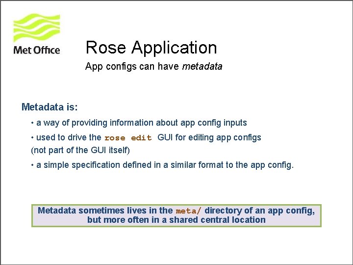 Rose Application App configs can have metadata Metadata is: • a way of providing