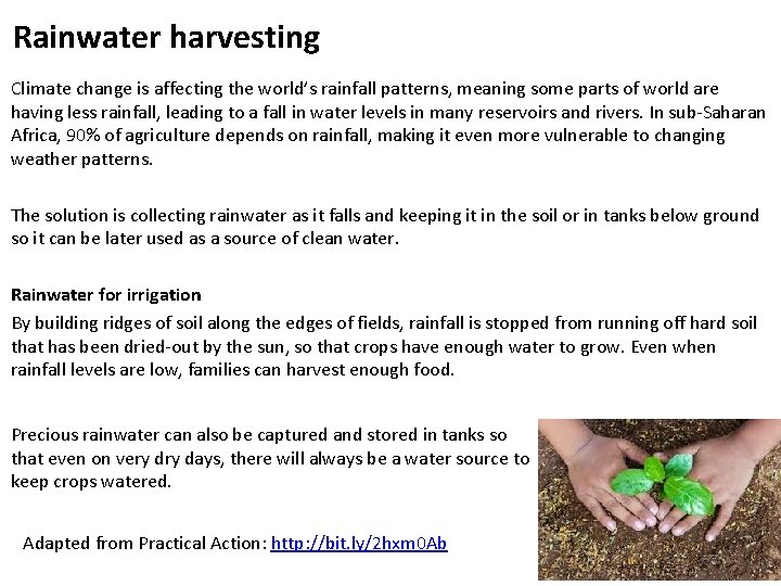 Rainwater harvesting Climate change is affecting the world’s rainfall patterns, meaning some parts of