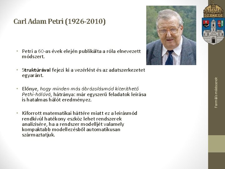 Carl Adam Petri (1926 -2010) • Struktúrával fejezi ki a vezérlést és az adatszerkezetet