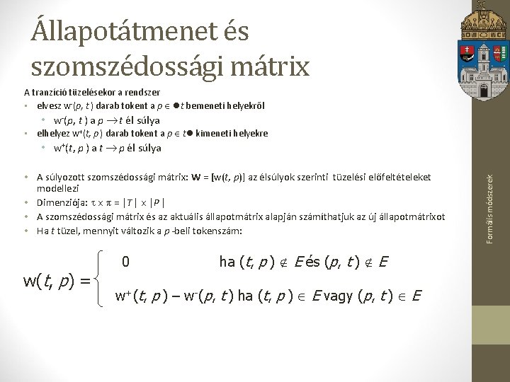 Állapotátmenet és szomszédossági mátrix A tranzíció tüzelésekor a rendszer • elvesz w-(p, t )