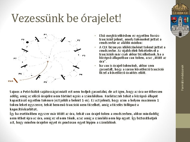  • Első megközelítésben ez egyetlen forrástranzíciót jelent, amely tokeneket juttat a rendszerbe az