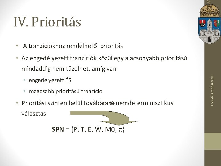 IV. Prioritás • A tranzíciókhoz rendelhető prioritás • Az engedélyezett tranzíciók közül egy alacsonyabb
