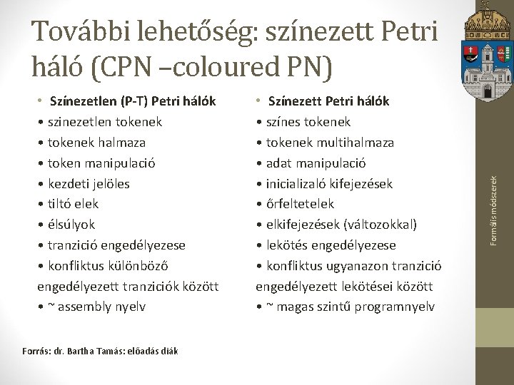  • Színezetlen (P-T) Petri hálók • szinezetlen tokenek • tokenek halmaza • token