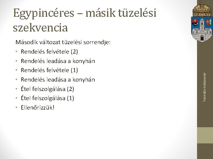 Második változat tüzelési sorrendje: • Rendelés felvétele (2) • Rendelés leadása a konyhán •