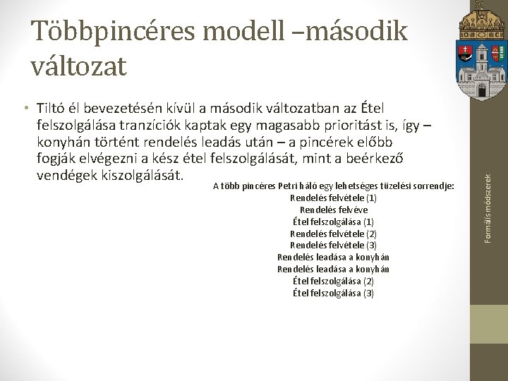  • Tiltó él bevezetésén kívül a második változatban az Étel felszolgálása tranzíciók kaptak