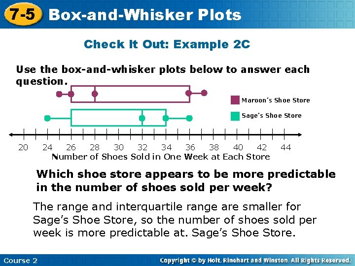 7 -5 Box-and-Whisker Plots Check It Out: Example 2 C Use the box-and-whisker plots