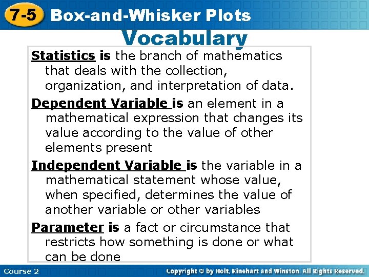 7 -5 Box-and-Whisker Plots Vocabulary Statistics is the branch of mathematics that deals with