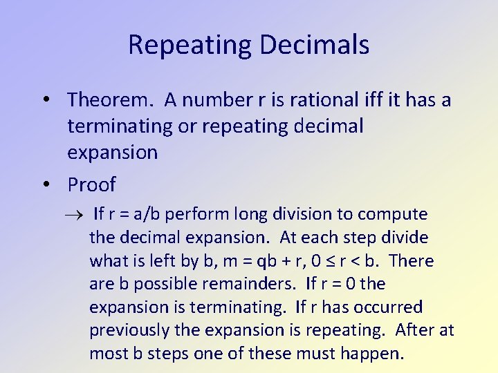 Repeating Decimals • Theorem. A number r is rational iff it has a terminating