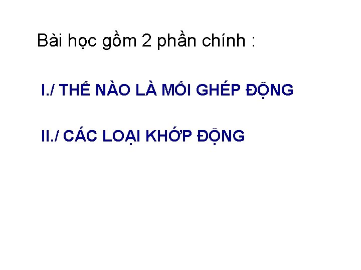 Bài học gồm 2 phần chính : I. / THẾ NÀO LÀ MỐI GHÉP