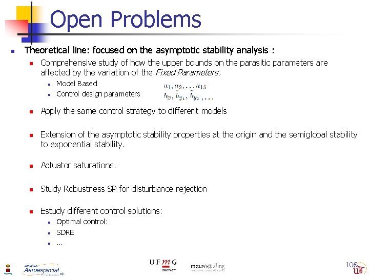 Open Problems n Theoretical line: focused on the asymptotic stability analysis : n Comprehensive