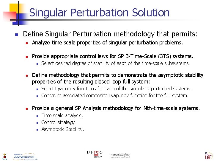 Singular Perturbation Solution n Define Singular Perturbation methodology that permits: n Analyze time scale