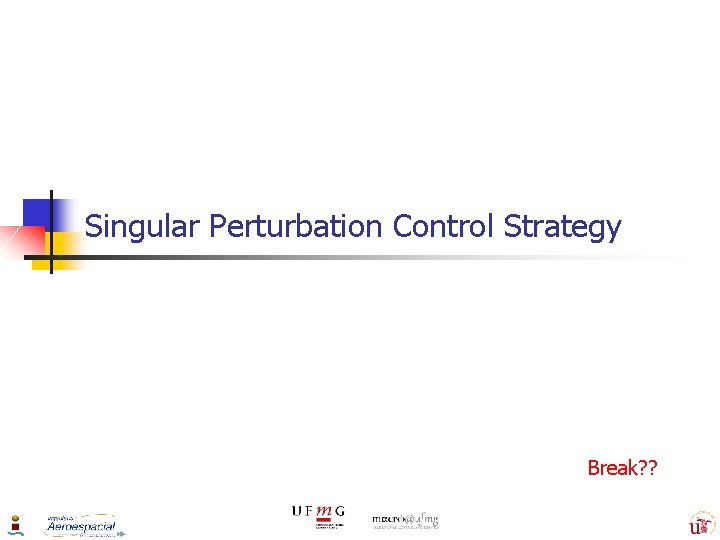Singular Perturbation Control Strategy Break? ? 