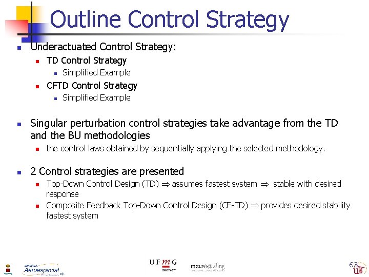 Outline Control Strategy n Underactuated Control Strategy: n TD Control Strategy n n CFTD