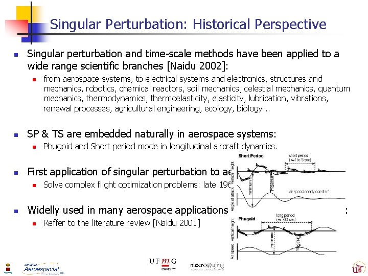 Singular Perturbation: Historical Perspective n Singular perturbation and time-scale methods have been applied to