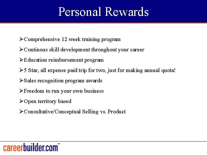 Personal Rewards ØComprehensive 12 week training program ØContinous skill development throughout your career ØEducation
