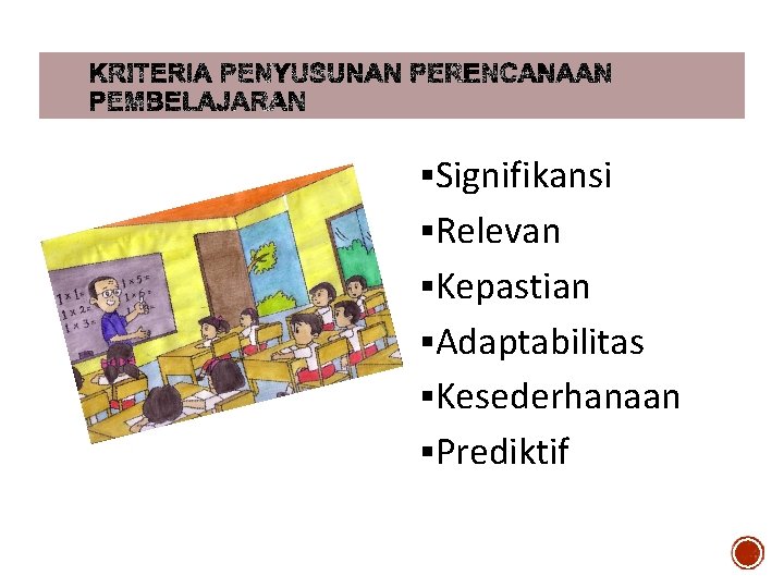 §Signifikansi §Relevan §Kepastian §Adaptabilitas §Kesederhanaan §Prediktif 