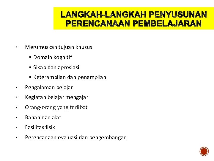  Merumuskan tujuan khusus § Domain kognitif § Sikap dan apresiasi § Keterampilan dan