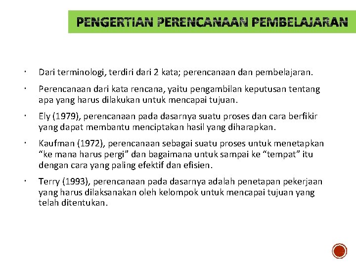  Dari terminologi, terdiri dari 2 kata; perencanaan dan pembelajaran. Perencanaan dari kata rencana,