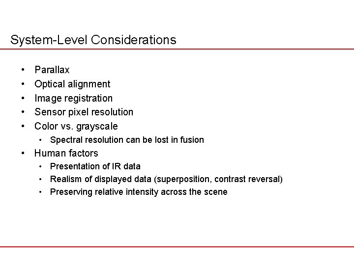 System-Level Considerations • • • Parallax Optical alignment Image registration Sensor pixel resolution Color