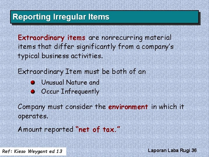 Reporting Irregular Items Extraordinary items are nonrecurring material items that differ significantly from a Reporting Irregular Items Extraordinary items are nonrecurring material items that differ significantly from a