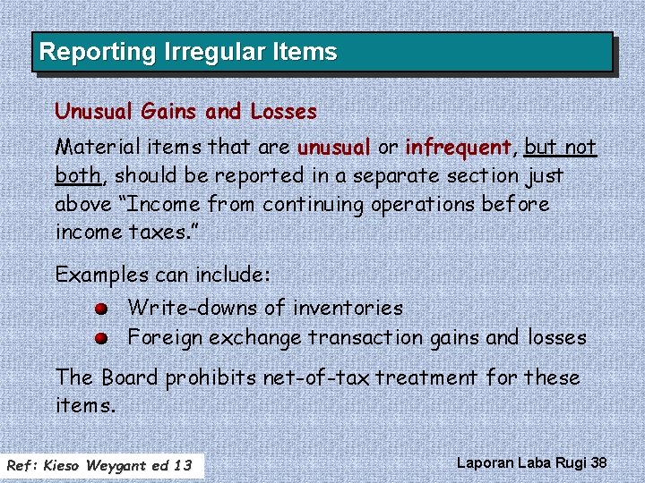 Reporting Irregular Items Unusual Gains and Losses Material items that are unusual or infrequent,