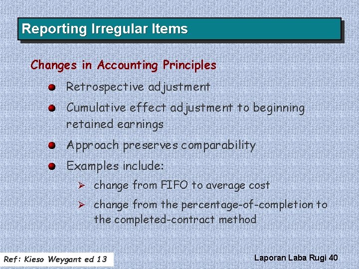 Reporting Irregular Items Changes in Accounting Principles Retrospective adjustment Cumulative effect adjustment to beginning