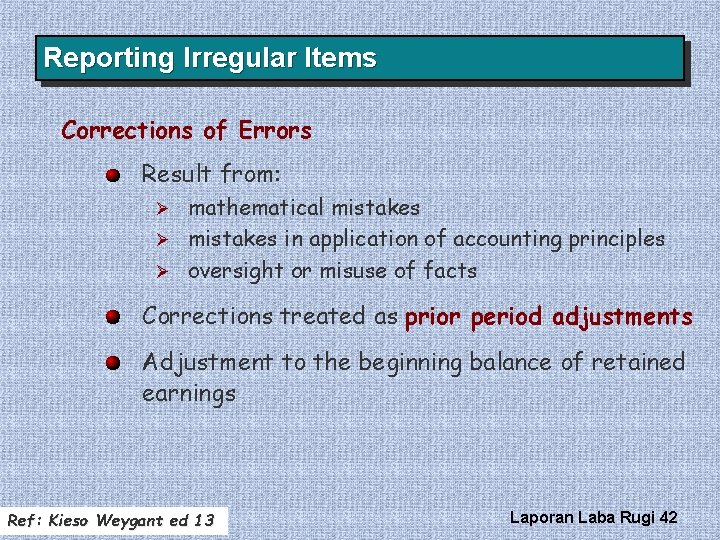 Reporting Irregular Items Corrections of Errors Result from: mathematical mistakes Ø mistakes in application